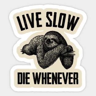 Live Slow Die Whenever Sticker